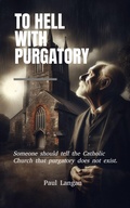 Cover: To Hell with Purgatory - Paul Langan