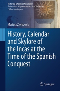 Enlarge image Cover: History, Calendar and Skylore of the Incas at the Time of the Spanish Conquest - Springer