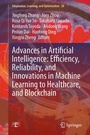 Cover: Advances in Artificial Intelligence: Efficiency, Reliability, and Innovations in Machine Learning to Healthcare, and Blockchain - Springer