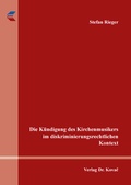 Cover: Die K&uuml;ndigung des Kirchenmusikers im diskriminierungsrechtlichen Kontext - Kovac, Dr. Verlag