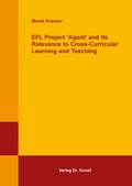 Cover: EFL Project 'Agent' and its Relevance to Cross-Curricular Learning and Teaching - Kovac, Dr. Verlag