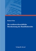 Cover: Die wettbewerbsrechtliche Durchsetzung des Rundfunkrechts - Kovac, Dr. Verlag
