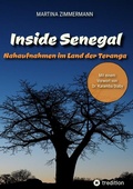 Cover: Inside Senegal: Reportagen im pulsierenden Dakar, im spirituellen Touba, in Naturparadiesen und Fischerd&ouml;rfern. Alltag und Gesellschaft, Traditionen und Moderne jenseits von Klischees - tredition