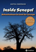 Cover: Inside Senegal: Reportagen im pulsierenden Dakar, im spirituellen Touba, in Naturparadiesen und Fischerd&ouml;rfern. Alltag und Gesellschaft, Traditionen und Moderne jenseits von Klischees - tredition GmbH