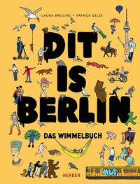 Bild vergrößern Bild: Dit is Berlin. Das Wimmelbuch - Verlag Herder