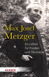 Bild vergrößern Bild: Max Josef Metzger - Verlag Herder