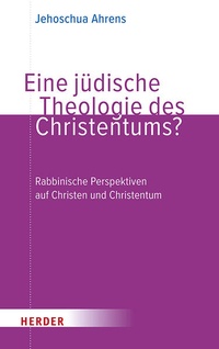 Enlarge image Cover: Eine jüdische Theologie des Christentums? - Verlag Herder