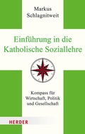 Cover: Einf&uuml;hrung in die Katholische Soziallehre - Verlag Herder