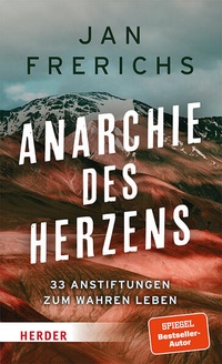 Bild vergrößern Bild: Anarchie des Herzens - Verlag Herder