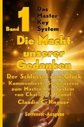 Cover: Das Master Key System - Der Schl&uuml;ssel zum Gl&uuml;ck / Band 1 - Das Master Key System - Der Schl&uuml;ssel zum Gl&uuml;ck. Die Macht unserer Gedanken. - epubli