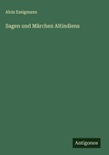 Cover: Sagen und Maerchen Altindiens - Antigonos Verlag