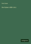 Cover: Der Kaiser 1888-1911 - Antigonos Verlag