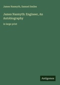 Cover: James Nasmyth: Engineer, An Autobiography - Antigonos Verlag