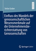 Cover: Einfluss des Wandels der genossenschaftlichen Wesensmerkmale auf die Unternehmensberichterstattung von Genossenschaften - Springer Gabler