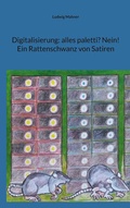 Cover: Digitalisierung: alles paletti? Nein! Ein Rattenschwanz von Satiren - BoD - Books on Demand