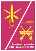 Cover: Raketentruppen der DDR-Landstreitkr&auml;fte - BoD - Books on Demand