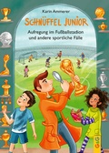 Cover: Schn&uuml;ffel Junior - Aufregung im Fu&szlig;ballstadion und andere sportliche F&auml;lle - G&G Verlag, Kinder- und Jugendbuch