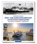 Cover: F&auml;hr- und Fahrgastschifffahrt an Deutschlands K&uuml;sten - Koehler Verlag