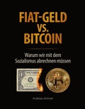 Cover: Fiat-Geld vs. Bitcoin - Warum wir mit dem Sozialismus abrechnen m&uuml;ssen - BoD - Books on Demand