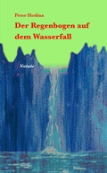 Cover: DER REGENBOGEN AUF DEM WASSERFALL - Edition fabrik.transit