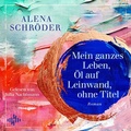 Cover: Mein ganzes Leben, &Ouml;l auf Leinwand, ohne Titel - H&ouml;rbuch Hamburg