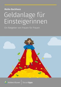Abbildung von: Geldanlage für Einsteigerinnen - Wolters Kluwer Steuertipps GmbH