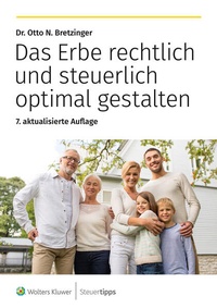 Abbildung von: Das Erbe rechtlich und steuerlich optimal gestalten - Wolters Kluwer Steuertipps GmbH