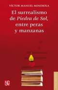 Cover: El surrealismo de Piedra de Sol, entre peras y manzanas - Fondo de cultura econ&oacute;mica