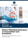 Cover: Matrix-Metalloproteinasen in Gesundheit und Krankheit - Verlag Unser Wissen