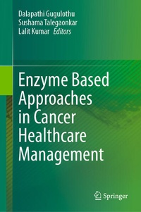 Enlarge image Cover: Enzyme Based Approaches in Cancer Healthcare Management - Springer