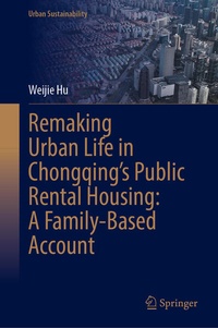 Abbildung von: Remaking Urban Life in Chongqing's Public Rental Housing: A Family-Based Account - Springer