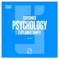 Enlarge image Cover: Consumer Psychology Explained Simply - Five Minutes Editions
