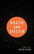 Cover: Wraith and Specter - David Payne