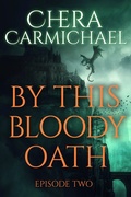 Cover: By This Bloody Oath : Episode 2 - Chera Carmichael
