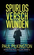 Cover: Spurlos Verschwunden (Detective Paul Cullen, #1) - Paul Pilkington