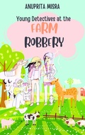 Cover: Young Detectives at the Farm Robbery (Young Detective Mystery) - Amrita Basu