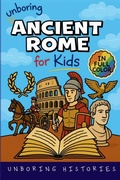 Cover: Unboring Ancient Rome for Kids - Unboring Histories