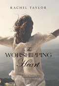Cover: The Worshipping Heart - WestBow Press
