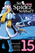 Cover: So I'm a Spider, So What?, Vol. 15 (manga) - Yen Press