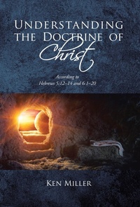 Enlarge image Cover: Understanding the Doctrine of Christ - Christian Faith Publishing, Inc.