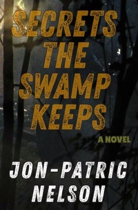 Enlarge image Cover: Secrets The Swamp Keeps - Nelsondpt