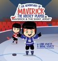 Cover: Maverick and the Shiny Jersey - Hustling Hockey Mom Publishing Co