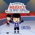 Cover: Maverick and the Shiny Jersey - Hustling Hockey Mom Publishing Co