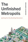 Cover: The Unfinished Metropolis - Princeton University Press