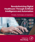 Cover: Revolutionizing Digital Healthcare  Through Artificial Intelligence and Automation - Elsevier