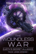 Cover: The Woundless War (Earth's Secret Alliance) - Tony B. Richard