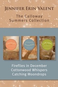 Cover: The Calloway Summers Collection: Fireflies in December / Cottonwood Whispers / Catching Moondrops - Tyndale Fiction