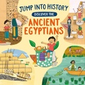 Cover: Jump into History: Discover the Ancient Egyptians - Wayland