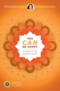 Cover: You Can Be Happy In Spite of Everything - Crystal Clarity Publishers