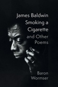 Cover: James Baldwin Smoking a Cigarette and Other Poems - Slant Books